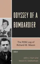 Egy bombázó Odüsszeiája: Richard M. Mason hadifogoly naplója - Odyssey of a Bombardier: The POW Log of Richard M. Mason