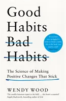 Jó szokások, rossz szokások - A megmaradó pozitív változások tudománya - Good Habits, Bad Habits - The Science of Making Positive Changes That Stick