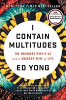 Sokaságokat tartalmazok: A bennünk élő mikrobák és az élet tágabb látószöge - I Contain Multitudes: The Microbes Within Us and a Grander View of Life