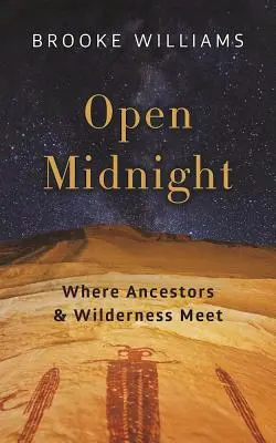 Nyitott éjfél: Ahol az ősök és a vadon találkozik - Open Midnight: Where Ancestors and Wilderness Meet