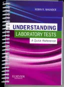 A laboratóriumi vizsgálatok megértése: A Quick Reference - Understanding Laboratory Tests: A Quick Reference