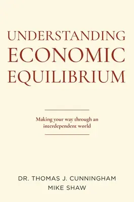 A gazdasági egyensúly megértése: Útkeresés az egymástól függő világban - Understanding Economic Equilibrium: Making Your Way Through an Interdependent World