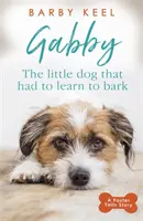 Gabby: A kiskutya, akinek meg kellett tanulnia ugatni - Gabby: The Little Dog that had to Learn to Bark