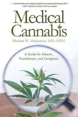 Orvosi kannabisz: Útmutató a betegek, a gyakorló orvosok és az ápolók számára - Medical Cannabis: A Guide for Patients, Practitioners, and Caregivers