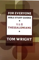 Mindenki számára bibliatanulmányozási útmutató: Thesszalonikaiakhoz: 1 és 2 - For Everyone Bible Study Guide: 1 And 2 Thessalonians