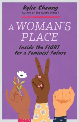 Egy nő helye: A feminista jövőért folytatott küzdelemben - A Woman's Place: Inside the Fight for a Feminist Future