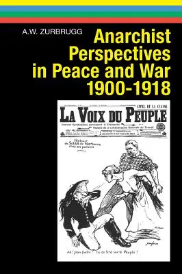 Anarchista perspektívák a békében és a háborúban, 1900-1918 - Anarchist Perspectives in Peace and War, 1900-1918