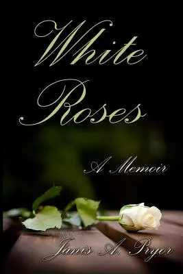 Fehér rózsák: A Memoir - White Roses: A Memoir