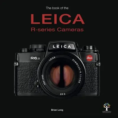 A Leica R-sorozatú fényképezőgépek könyve - The Book of the Leica R-Series Cameras