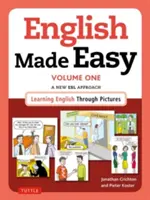 English Made Easy első kötet: brit kiadás: A New ESL Approach: Angol nyelvtanulás képeken keresztül - English Made Easy Volume One: British Edition: A New ESL Approach: Learning English Through Pictures