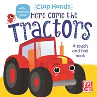 Clap Hands: Here Come the Tractors - Tapintható és tapintható társaskönyv. - Clap Hands: Here Come the Tractors - A touch-and-feel board book