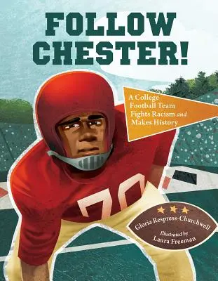 Follow Chester! Egy főiskolai futballcsapat küzd a rasszizmus ellen és történelmet ír - Follow Chester!: A College Football Team Fights Racism and Makes History