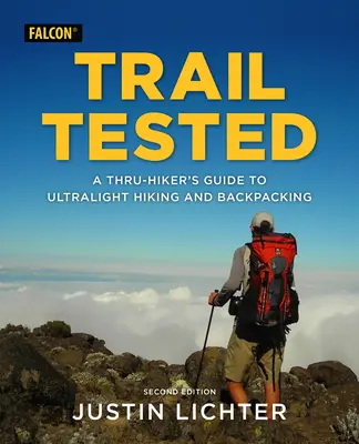 Tesztelt útvonal: A Thru-Hiker's Guide to Ultralight Hiking and Backpacking: A Thru-Hiker's Guide to Ultralight Hiking and Backpacking - Trail Tested: A Thru-Hiker's Guide to Ultralight Hiking and Backpacking