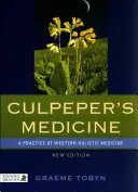 Culpeper orvostudománya: A nyugati holisztikus orvoslás gyakorlata Új kiadás - Culpeper's Medicine: A Practice of Western Holistic Medicine New Edition