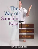 A Sanchin Kata útja: Az erő alkalmazása - The Way of Sanchin Kata: The Application of Power