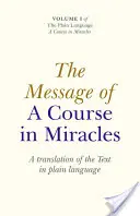 Az Egy tanfolyam a csodákban üzenete: A szöveg fordítása közérthető nyelven - The Message of a Course in Miracles: A Translation of the Text in Plain Language