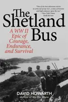 A shetlandi busz: A második világháborús eposz a bátorságról, kitartásról és túlélésről - The Shetland Bus: A WWII Epic Of Courage, Endurance, and Survival