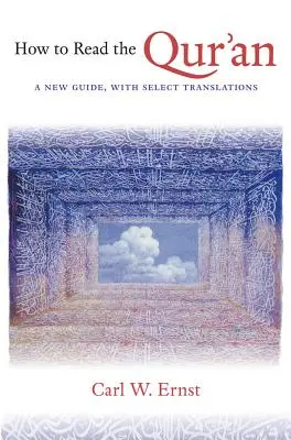 Hogyan olvassuk a Koránt: Új útmutató, válogatott fordításokkal - How to Read the Qur'an: A New Guide, with Select Translations