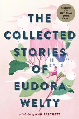 Eudora Welty összegyűjtött történetei - The Collected Stories of Eudora Welty