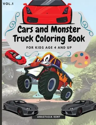 Autók és monster truckok kifestőkönyv 4 éves kortól: Szórakoztató kifestőkönyv csodálatos autókkal és monster truckokkal - Cars and Monster Truck Coloring Book For kids age 4 and Up: Fun Coloring Book with Amazing Cars and Monster Trucks