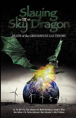 Az égi sárkány megölése - Az üvegházhatású gázok elméletének halála - Slaying the Sky Dragon - Death of the Greenhouse Gas Theory