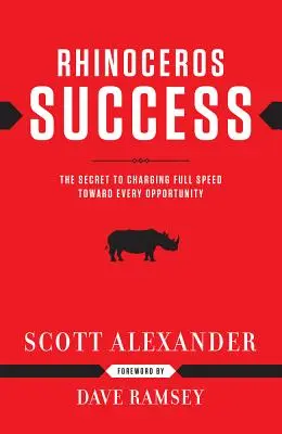 Rhinoceros Success: A titok, hogy teljes gőzzel nekivágjunk minden lehetőségnek - Rhinoceros Success: The Secret to Charging Full Speed Toward Every Opportunity