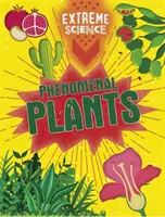 Extrém tudomány: Fenomenális növények - Extreme Science: Phenomenal Plants