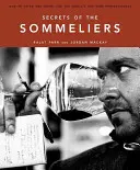 A sommelier-k titkai: Hogyan gondolkodjunk és igyunk úgy, mint a világ legjobb borszakértői - Secrets of the Sommeliers: How to Think and Drink Like the World's Top Wine Professionals