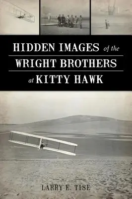 Rejtett képek a Wright testvérekről Kitty Hawkban - Hidden Images of the Wright Brothers at Kitty Hawk