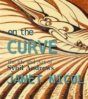 A görbén: Andrews élete és művészete - On the Curve: The Life and Art of Sybil Andrews