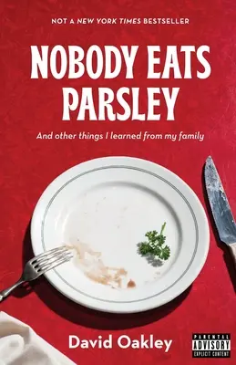 Senki sem eszik petrezselymet: És más dolgok, amiket a családomtól tanultam - Nobody Eats Parsley: And other things I learned from my family