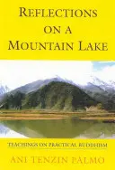 Tükröződések egy hegyi tavon: Tanítások a gyakorlati buddhizmusról - Reflections on a Mountain Lake: Teachings on Practical Buddhism