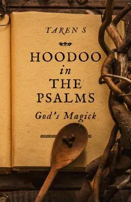 Hoodoo a zsoltárokban: Isten mágiája - Hoodoo in the Psalms: God's Magick