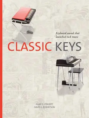 Klasszikus kulcsok: Keyboard Sounds That Launched Rock Music - Classic Keys: Keyboard Sounds That Launched Rock Music