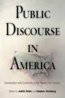 Public Discourse in America: Beszélgetés és közösség a huszonegyedik században - Public Discourse in America: Conversation and Community in the Twenty-First Century