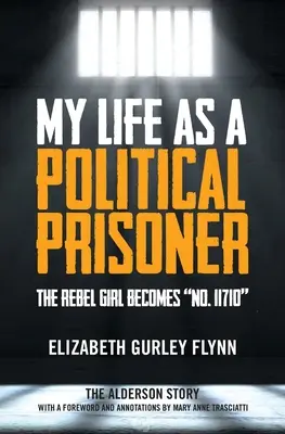 Életem politikai fogolyként: A lázadó lány 11710-es számúvá válik - My Life as a Political Prisoner: The Rebel Girl Becomes No. 11710