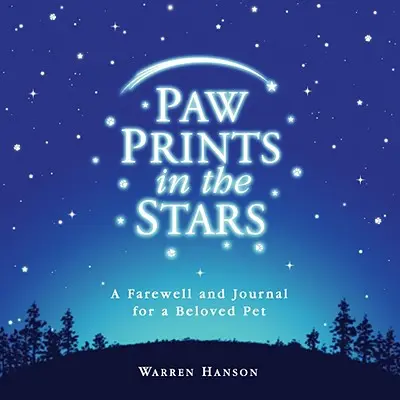 Mancsnyomok a csillagokban: Búcsú és napló egy szeretett háziállatról - Paw Prints in the Stars: A Farewell and Journal for a Beloved Pet