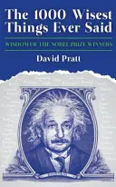 1000 legbölcsebb dolog, amit valaha mondtak - Nobel-díjasok bölcsességei - 1000 Wisest Things Ever Said - Wisdom of the Nobel Prize Winners