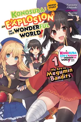 Konosuba: An Explosion on This Wonderful World!, Bonus Story, Vol. 1 (Light Novel): We Are the Megumin Bandits: We Are the Megumin Bandits - Konosuba: An Explosion on This Wonderful World!, Bonus Story, Vol. 1 (Light Novel): We Are the Megumin Bandits