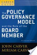 A Carver Policy Governance Guide, a Policy Governance Model és az igazgatótanácsi tagok szerepe - A Carver Policy Governance Guide, the Policy Governance Model and the Role of the Board Member