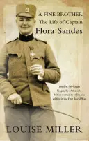 A Fine Brother: Flora Sandes kapitány élete - A Fine Brother: The Life of Captain Flora Sandes