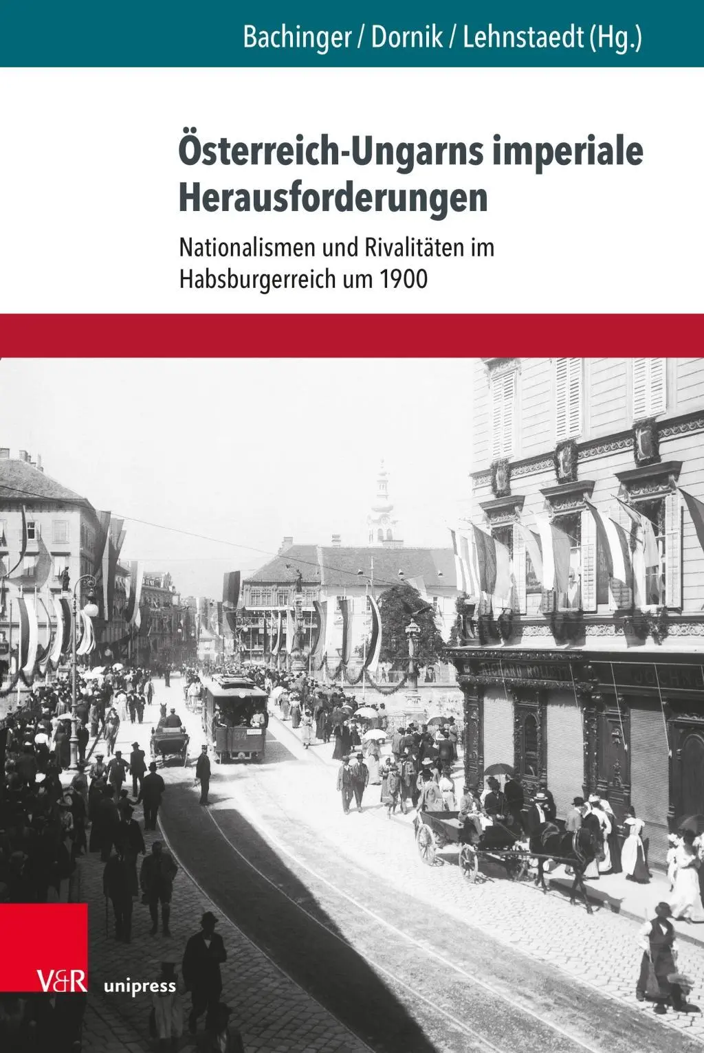 Osterreich-Ungarns Imperiale Herausforderungen: Nationalismen Und Rivalitaten Im Habsburgerreich Um 1900