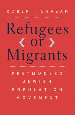 Menekültek vagy migránsok: A modern kor előtti zsidó népességmozgás - Refugees or Migrants: Pre-Modern Jewish Population Movement