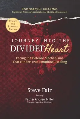 Utazás a megosztott szívbe: Szembenézés az igazi érzelmi gyógyulást akadályozó védekező mechanizmusokkal - Journey Into The Divided Heart: Facing the Defense Mechanisms That Hinder True Emotional Healing