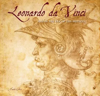 Leonardo Da Vinci: Mesterművek: A művészet a Mediciek korában - Leonardo Da Vinci: Masterworks: Art in the Age of the Medici