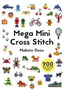 Mega Mini Keresztöltés: 900 szuper félelmetes keresztöltés motívum - Mega Mini Cross Stitch: 900 Super Awesome Cross Stitch Motifs