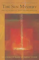 A Nap misztériuma és a halál és a feltámadás misztériuma: Exoterikus és ezoterikus kereszténység (Cw 211) - The Sun Mystery and the Mystery of Death and Resurrection: Exoteric and Esoteric Christianity (Cw 211)