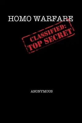 Homo Warfare - Osztályozva: Szigorúan titkos - Homo Warfare - Classified: Top Secret