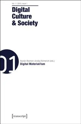 Digitális kultúra és társadalom: Vol. 1, Issue 1 - Digitális anyag/Ism - Digital Culture and Society: Vol. 1, Issue 1 - Digital Material/Ism