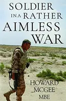 Katonák egy meglehetősen céltalan háborúban - Soldiers in a Rather Aimless War